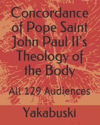 Cover image for Concordance of Pope Saint John Paul II's Theology of the Body