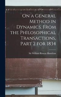 Cover image for On a General Method in Dynamics. From the Philosophical Transactions, Part 2 for 1834