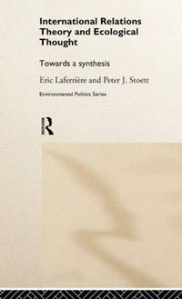 Cover image for International Relations Theory and Ecological Thought: Towards a Synthesis