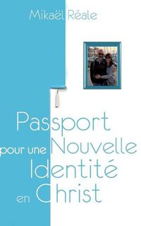 Cover image for Passport pour une Nouvelle Identite en Christ