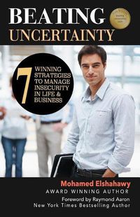 Cover image for Beating Uncertainty: 7 winning strategies to manage insecurity in life & business