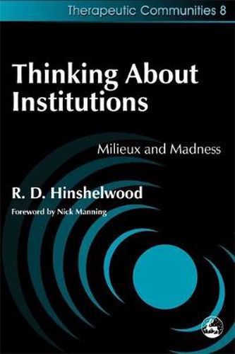 Cover image for Thinking About Institutions: Milieux and Madness