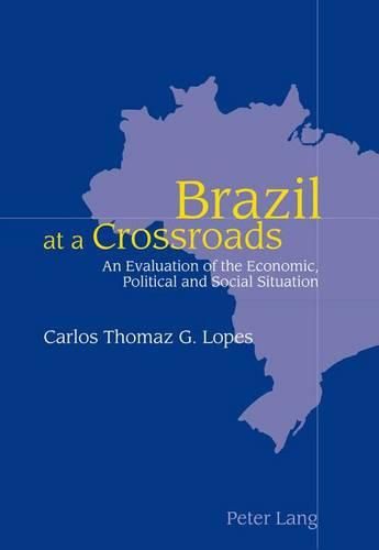 Cover image for Brazil at a Crossroads: An Evaluation of the Economic, Political and Social Situation