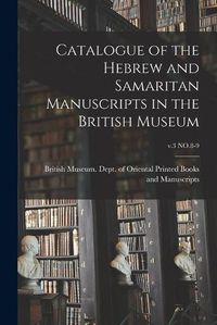 Cover image for Catalogue of the Hebrew and Samaritan Manuscripts in the British Museum; v.3 NO.8-9