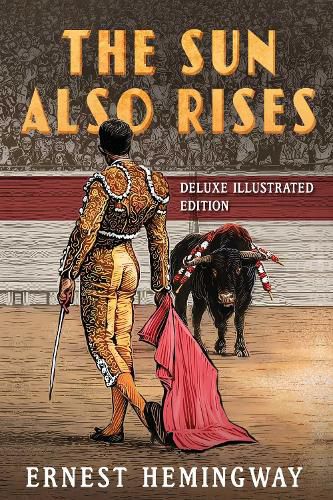 Cover image for The Sun Also Rises: Deluxe Illustrated Edition