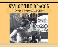 Cover image for Bruce Lee. way of the Dragon Iconic photo collection