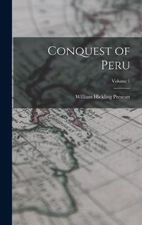 Cover image for Conquest of Peru; Volume 1