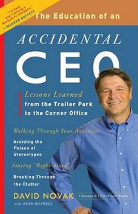 Cover image for The Education of an Accidental CEO: Lessons Learned from the Trailer Park to the Corner Office