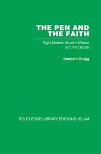 Cover image for The Pen and the Faith: Eight Modern Muslim Writers and the Qur'an