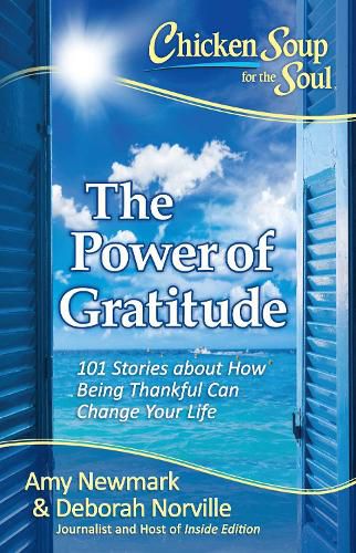 Cover image for Chicken Soup for the Soul: The Power of Gratitude: 101 Stories about How Being Thankful Can Change Your Life