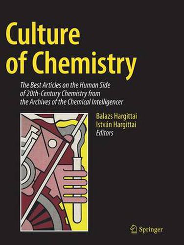 Cover image for Culture of Chemistry: The Best Articles on the Human Side of 20th-Century Chemistry from the Archives of the Chemical Intelligencer