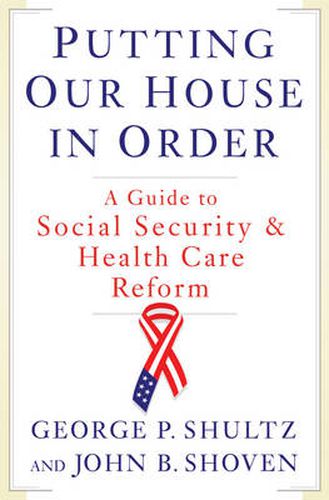 Cover image for Putting Our House in Order: A Guide to Social Security and Health Care Reform