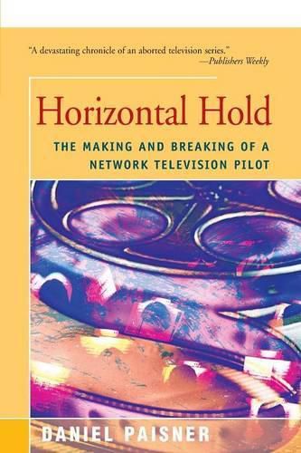 Cover image for Horizontal Hold: The Making and Breaking of a Network Television Pilot