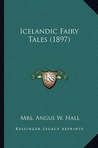 Cover image for Icelandic Fairy Tales (1897) Icelandic Fairy Tales (1897)