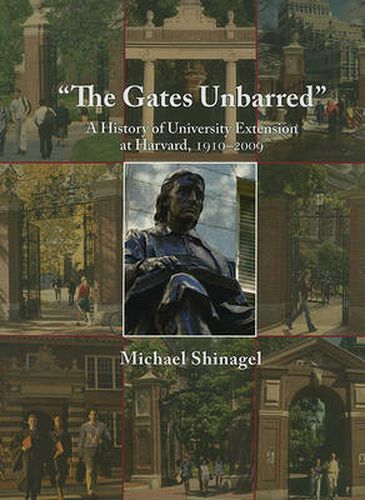 Cover image for The Gates Unbarred: A History of University Extension at Harvard, 1910 - 2009