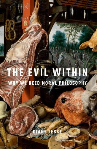 Cover image for The Evil Within: Why We Need Moral Philosophy