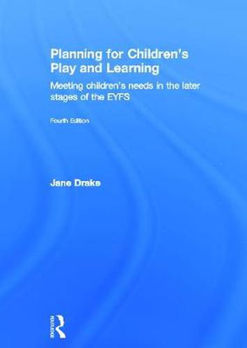 Cover image for Planning for Children's Play and Learning: Meeting children's needs in the later stages of the EYFS