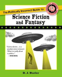 Cover image for Politically Incorrect Guide to Science Fiction and Fantasy