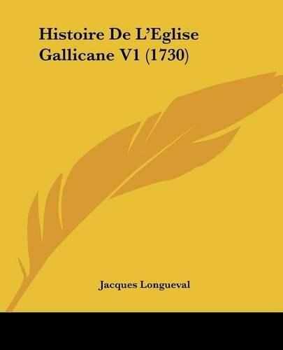 Histoire de L'Eglise Gallicane V1 (1730)