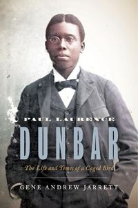 Cover image for Paul Laurence Dunbar: The Life and Times of a Caged Bird