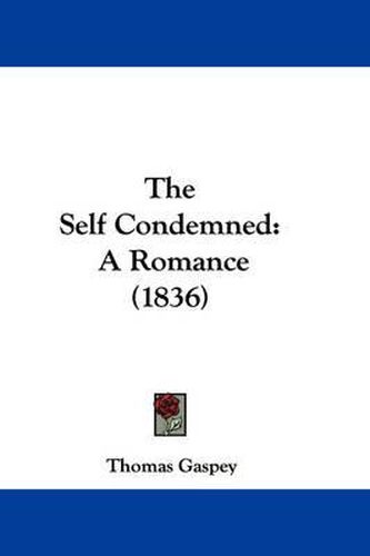 Cover image for The Self Condemned: A Romance (1836)