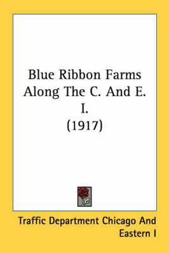 Cover image for Blue Ribbon Farms Along the C. and E. I. (1917)