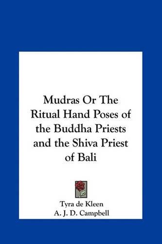 Cover image for Mudras or the Ritual Hand Poses of the Buddha Priests and the Shiva Priest of Bali