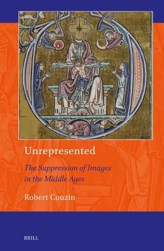 Cover image for Unrepresented: the Suppression of Images in the Middle Ages