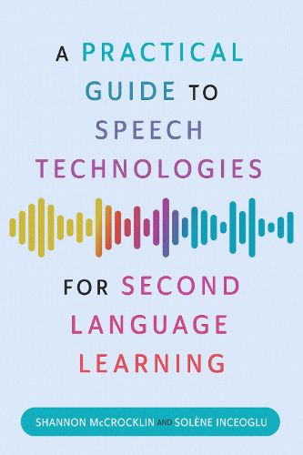 A Practical Guide to Speech Technologies for Second Language Learning ...