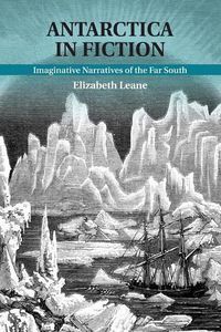 Cover image for Antarctica in Fiction: Imaginative Narratives of the Far South