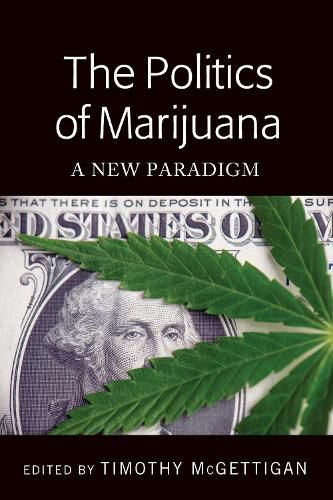 Cover image for The Politics of Marijuana: A New Paradigm