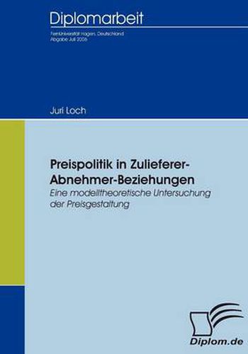 Cover image for Preispolitik in Zulieferer-Abnehmer-Beziehungen: Eine modelltheoretische Untersuchung der Preisgestaltung