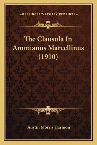 The Clausula in Ammianus Marcellinus (1910)