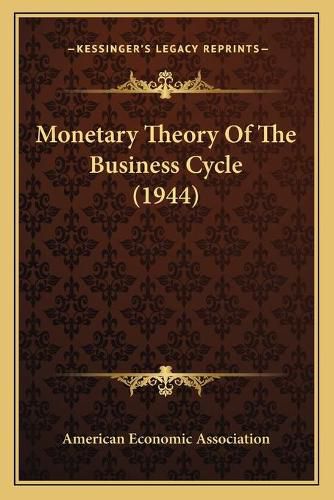 Cover image for Monetary Theory of the Business Cycle (1944)