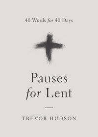 Cover image for Pauses for Lent: 40 Words for 40 Days