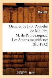 Cover image for Oeuvres de J.-B. Poquelin de Moliere. M. de Pourceaugnac. Les Amans Magnifiques (Ed.1832)