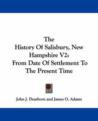 Cover image for The History of Salisbury, New Hampshire V2: From Date of Settlement to the Present Time