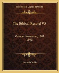 Cover image for The Ethical Record V3: October-November, 1901 (1901)