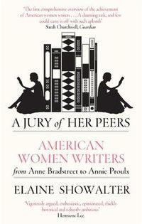Cover image for A Jury Of Her Peers: American Women Writers from Anne Bradstreet to Annie Proulx