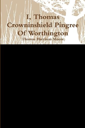 Cover image for I, Thomas Crowninshield Of Worthington