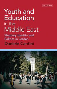 Cover image for Youth and Education in the Middle East: Shaping Identity and Politics in Jordan