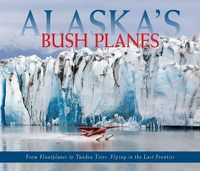 Cover image for Alaska's Bush Planes