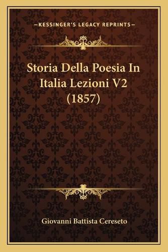 Cover image for Storia Della Poesia in Italia Lezioni V2 (1857)