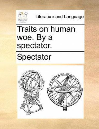 Cover image for Traits on Human Woe. by a Spectator.