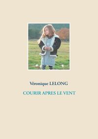 Cover image for Courir Apres Le Vent