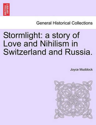 Cover image for Stormlight: A Story of Love and Nihilism in Switzerland and Russia.