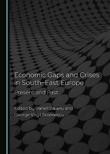 Economic Gaps and Crises in South-East Europe: Present and Past