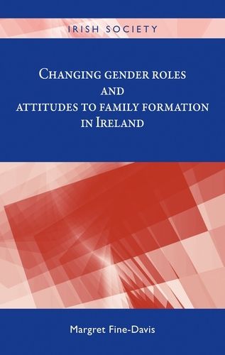 Cover image for Changing Gender Roles and Attitudes to Family Formation in Ireland