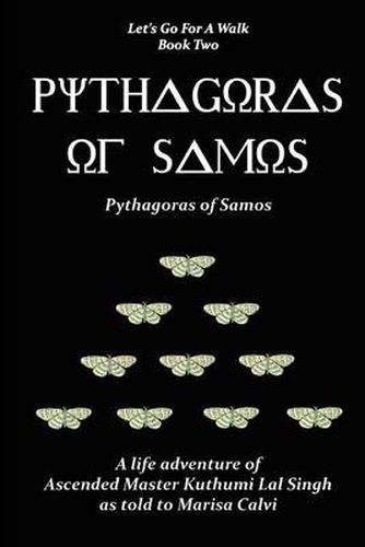 Cover image for Pythagoras of Samos: a Life Adventure of Ascended Master Kuthumi Lal Singh as to to Marisa Calvi