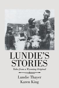 Cover image for Lundie's Stories: Tales from a Wyoming Original